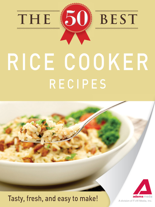 Title details for The 50 Best Rice Cooker Recipes by Editors of Adams Media - Available